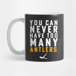 Shed Hunting Shed Antler You Can Never Have Too Many Antlers Mug